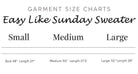 Garment size chart for EASY LIKE SUNDAY SWEATER in Small, Medium, and Large.